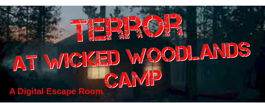 Terror at Wicked Woodlands Camp Digital Escape Room - click here to play